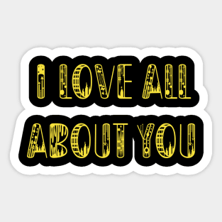 I Love All About You Sticker